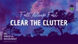 Fall Asleep Fast, Clear the Clutter of Your Mind, and Release Thoughts and Worry / Sleep Meditation