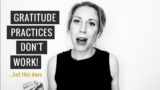 Gratitude Practices Don’t Work (but this does!)