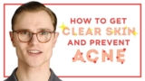 How To Get Clear Skin & Prevent Acne – Skincare Tips for Men