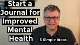 HOW TO EASILY START A JOURNAL FOR IMPROVED MENTAL HEALTH | 3 Simple Journaling Ideas