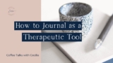 How to use Journaling as a Therapeutic Tool || Mental Health & Wellness