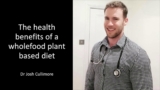 Dr Josh Cullimore – The health benefits of a whole-food plant based diet
