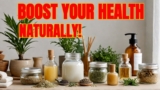 The Most Powerful Natural Remedies for Common Ailments