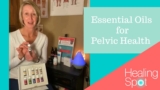 How to Use Essential Oils for Pelvic Health 2019 | Justine Calderwood PT