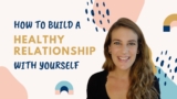 5 Tools For Building A Healthy Relationship With Yourself