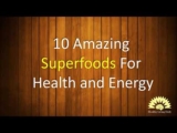 10 Amazing Superfoods For Health and Energy