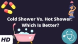 Cold Shower Vs. Hot Shower: Which Is Better?