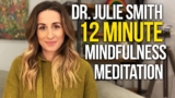Guided 12 Minute Mindfulness Meditation By Doctor Julie Smith
