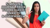 My 5 Minute Journaling Trick for Anxiety & Overwhelm (from a therapist)
