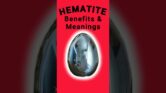 HEMATITE Benefits, Meaning & Uses in Crystal Healing For Beginners