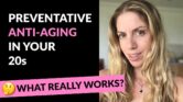 Preventative Anti Aging In Your 20s (All Natural Anti-Aging Tips)