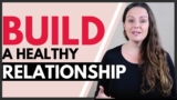 How To Have A Healthy Relationship (in 5 Steps)