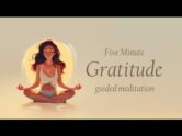 A Five Minute Gratitude Practice (Guided Meditation)