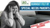 Overcoming Burnout Felt By Special Needs Parents | Special Education Decoded