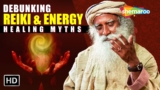 Exploring the Safety and Power of Reiki & Energy Healing | Sadhguru | Shemaroo Spiritual Life
