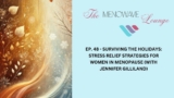 Surviving the Holidays: Stress Relief Strategies for Women in Menopause (with Jennifer Gilliland)