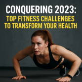 Conquering 2023: Top Fitness Challenges to Transform Your Health