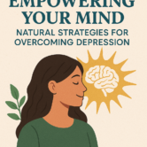 Empowering Your Mind: Natural Strategies for Overcoming Depression
