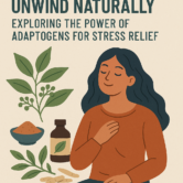 Unwind Naturally: Exploring the Power of Adaptogens for Stress Relief
