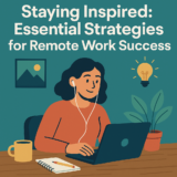 Staying Inspired: Essential Strategies for Remote Work Success