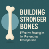 Building Stronger Bones: Effective Strategies for Preventing Osteoporosis