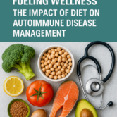 Fueling Wellness: The Impact of Diet on Autoimmune Disease Management